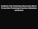 Download Handbook of the Psychology of Narcissism: Diverse Perspectives (Psychology of Emotions