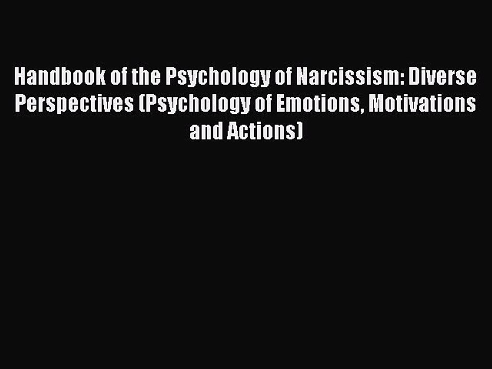 Download Handbook of the Psychology of Narcissism: Diverse Perspectives (Psychology of Emotions