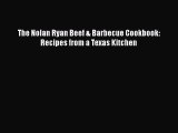 [PDF] The Nolan Ryan Beef & Barbecue Cookbook: Recipes from a Texas Kitchen [Download] Online