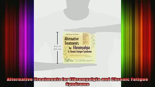READ book  Alternative Treatments for Fibromyalgia and Chronic Fatigue Syndrome Full EBook
