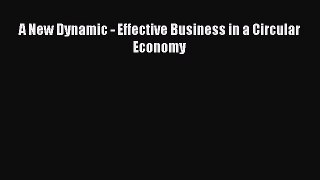 Read A New Dynamic - Effective Business in a Circular Economy Ebook Free