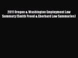 Read Book 2011 Oregon & Washington Employment Law Summary (Smith Freed & Eberhard Law Summaries)
