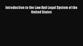 Read Book Introduction to the Law And Legal System of the United States ebook textbooks