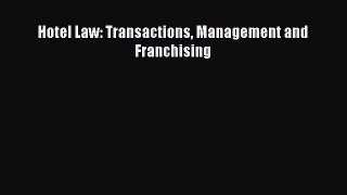 Read Book Hotel Law: Transactions Management and Franchising E-Book Free