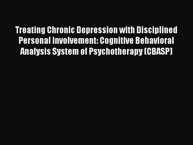 Read Treating Chronic Depression with Disciplined Personal Involvement: Cognitive Behavioral