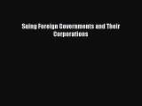 Read Book Suing Foreign Governments and Their Corporations PDF Online