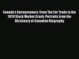 Download Canada's Entrepreneurs: From The Fur Trade to the 1929 Stock Market Crash: Portraits