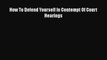 Download Book How To Defend Yourself In Contempt Of Court Hearings E-Book Download