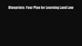 Read Book Blueprints: Your Plan for Learning Land Law E-Book Free