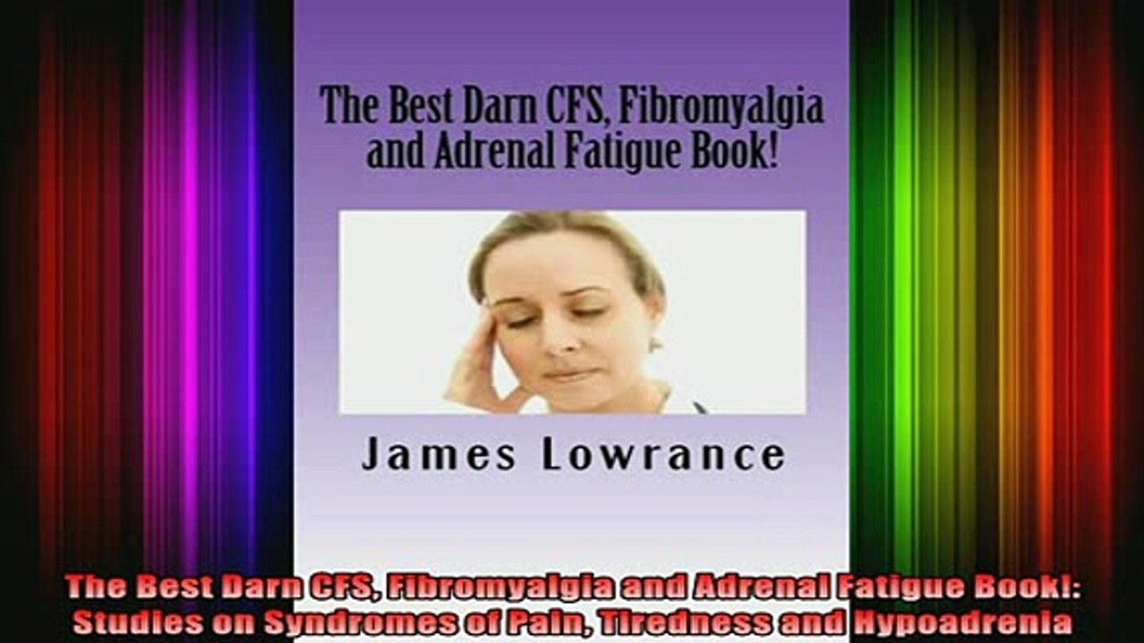 DOWNLOAD FREE Ebooks  The Best Darn CFS Fibromyalgia and Adrenal Fatigue Book Studies on Syndromes of Pain Full Ebook Online Free