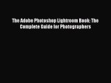 Download The Adobe Photoshop Lightroom Book: The Complete Guide for Photographers Ebook Online