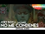 Jory Boy  - No Me Condenes ft. J Alvarez [Official Audio]