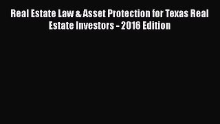 Read Book Real Estate Law & Asset Protection for Texas Real Estate Investors - 2016 Edition