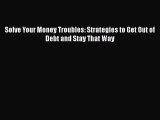 Read Book Solve Your Money Troubles: Strategies to Get Out of Debt and Stay That Way Ebook