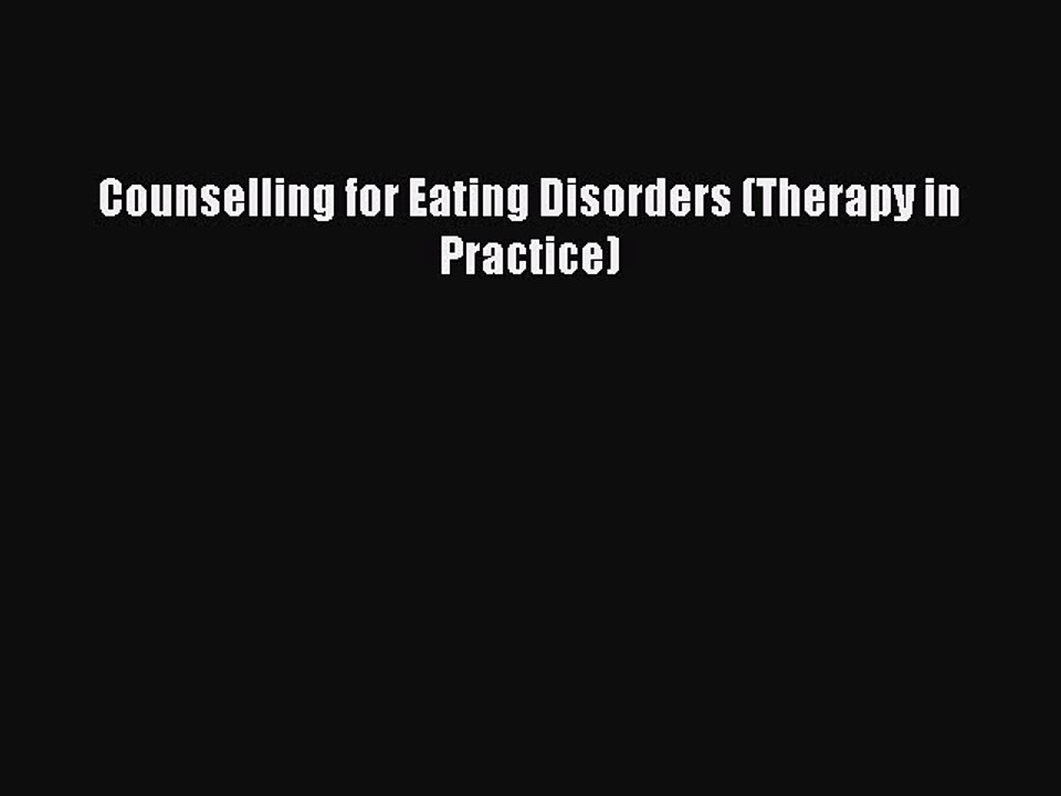 Read Counselling for Eating Disorders (Therapy in Practice) Ebook Free