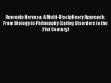 Download Anorexia Nervosa: A Multi-Disciplinary Approach: From Biology to Philosophy (Eating