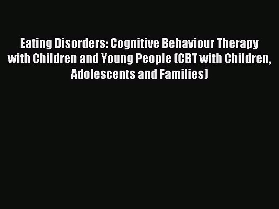 Read Eating Disorders: Cognitive Behaviour Therapy with Children and Young People (CBT with