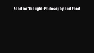 Read Food for Thought: Philosophy and Food Ebook Free