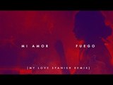 Fuego -  Mi Amor  (My Love Spanish Remix) [@FuegoFBM]