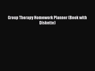 Download Group Therapy Homework Planner (Book with Diskette) Ebook Online