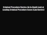 Read Book Criminal Procedure Stories: An In-Depth Look at Leading Criminal Procedure Cases