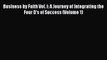 [PDF] Business by Faith Vol. I: A Journey of Integrating the Four D's of Success (Volume 1)