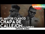 El Mayor Clasico - Chapa De Callejon ft. Farruko [Official Audio]