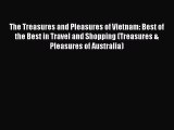 [PDF] The Treasures and Pleasures of Vietnam: Best of the Best in Travel and Shopping (Treasures