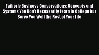 [PDF] Fatherly Business Conversations: Concepts and Systems You Don't Necessarily Learn in