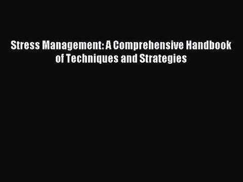 Read Stress Management: A Comprehensive Handbook of Techniques and Strategies PDF Free