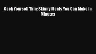 [PDF] Cook Yourself Thin: Skinny Meals You Can Make in Minutes [Read] Online