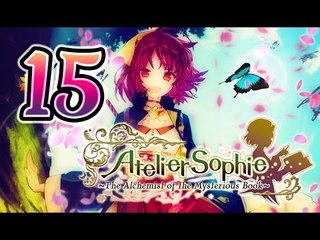 Atelier Sophie: The Alchemist of the Mysterious Book Walkthrough Part 15 (PS4, Vita) English