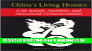 Download China s Living Houses: Folk Beliefs, Symbols, and Household Ornamentation  PDF Online