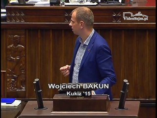 Poseł Wojciech Bakun - Wystąpienie z dnia 08 czerwca 2016 roku.