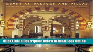Read Egyptian Palaces and Villas: Pashas, Khedives, and Kings  Ebook Free