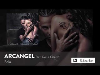 Arcangel - Sola ft. De La Ghetto [Official Audio]