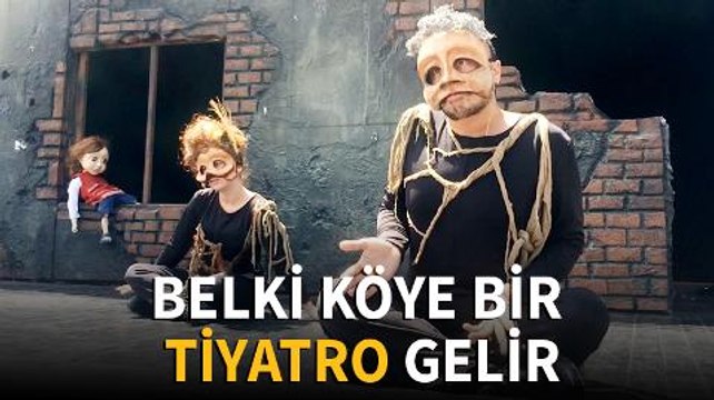 Belki köye bir tiyatro gelir...