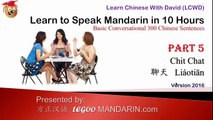 P 05  Chit Chat V2016 Part 1 -Learn How to Speak Mandarin Chinese in 10 Hours