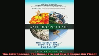 Read here The Anthropocene The Human Era and How It Shapes Our Planet