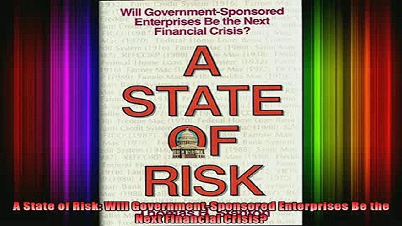 READ book  A State of Risk Will GovernmentSponsored Enterprises Be the Next Financial Crisis Full EBook