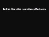 Read Fashion Illustration: Inspiration and Technique Ebook Free
