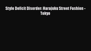Read Style Deficit Disorder: Harajuku Street Fashion - Tokyo Ebook Free