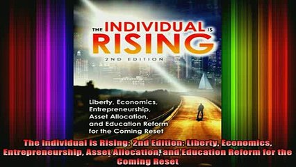 Free Full PDF Downlaod  The Individual is Rising 2nd Edition Liberty Economics Entrepreneurship Asset Allocation Full Free
