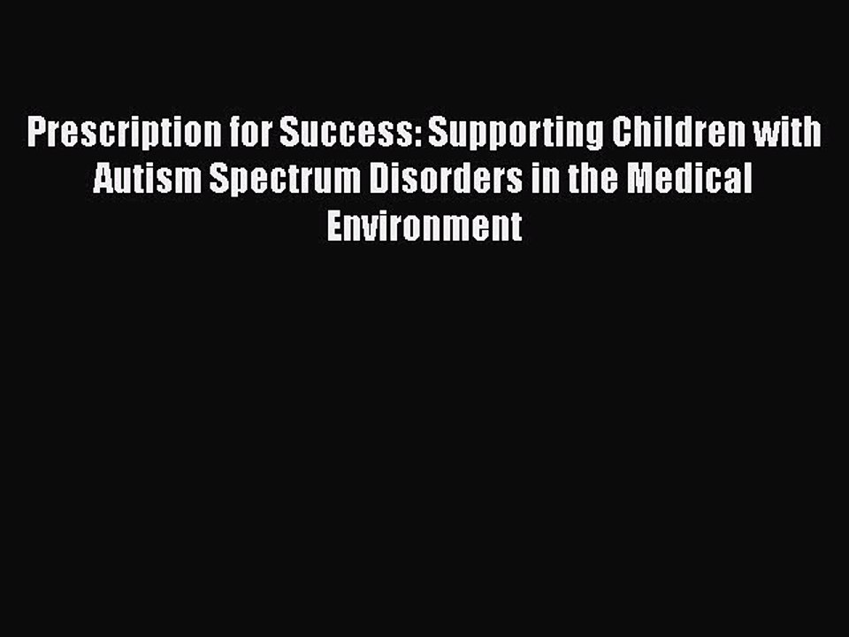 Read Books Prescription for Success: Supporting Children with Autism Spectrum Disorders in