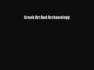 Read Greek Art And Archaeology Ebook Free