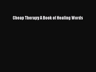 Read Books Cheap Therapy A Book of Healing Words E-Book Download