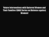 Download Books Future Interventions with Battered Women and Their Families (SAGE Series on