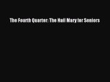 Download Books The Fourth Quarter: The Hail Mary for Seniors ebook textbooks