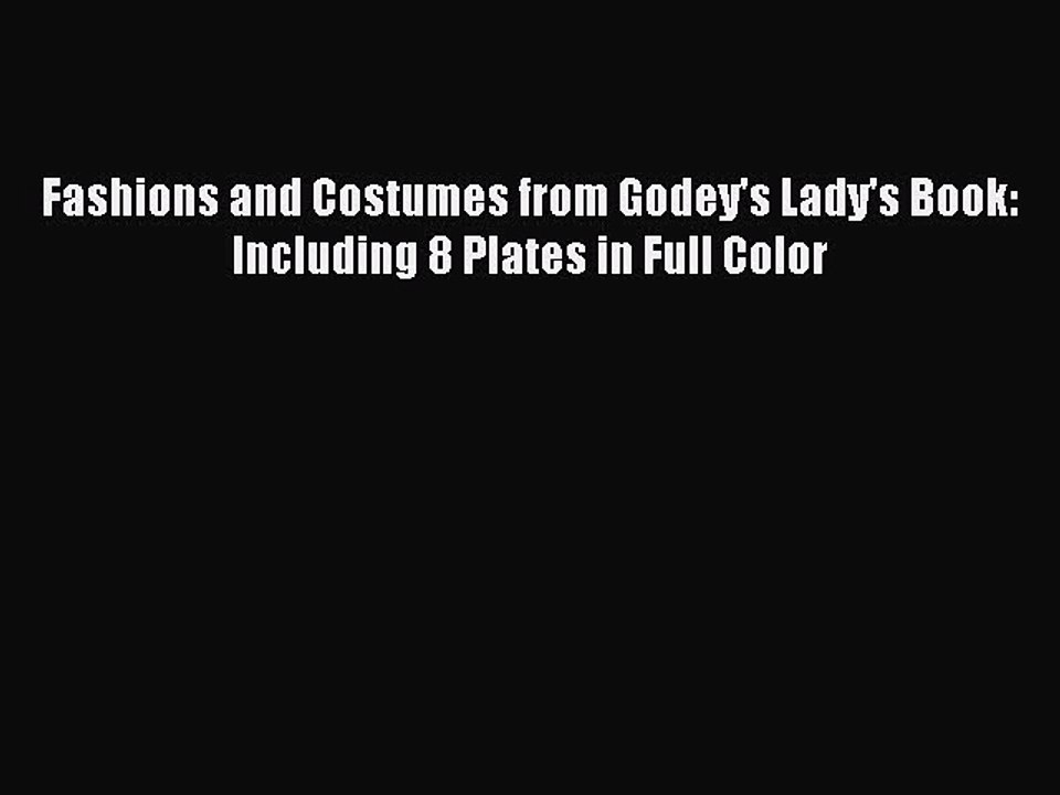 Read Fashions and Costumes from Godey's Lady's Book: Including 8 Plates in Full Color Ebook