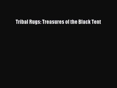 Read Tribal Rugs: Treasures of the Black Tent Ebook Free